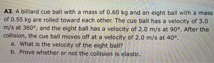 A billiard ball moves with 3 kg